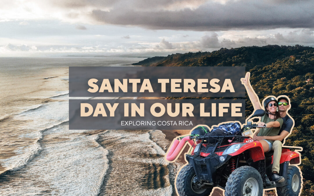 Day in our life Santa Teresa – Costa Rica